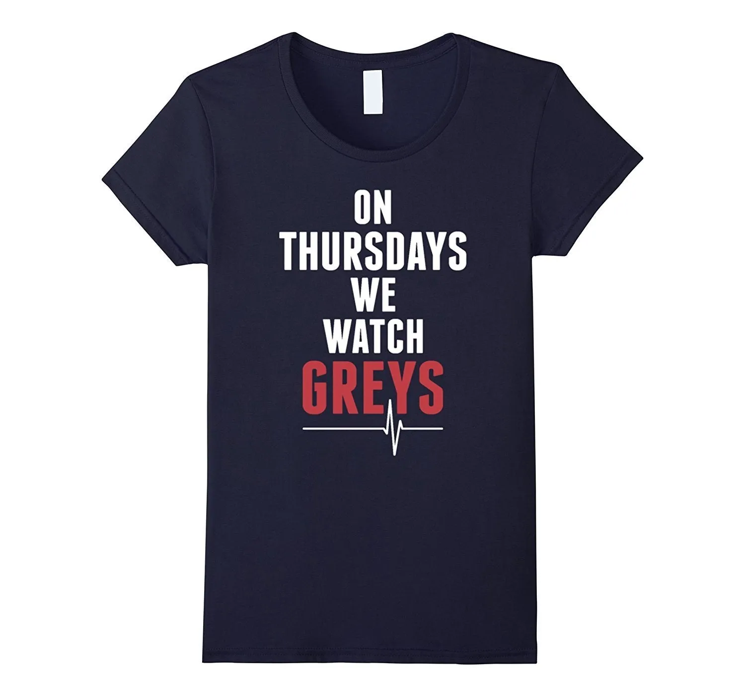 On Thursday We Watch Greys T-Shirt